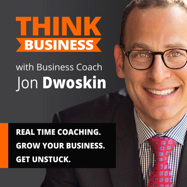 Think Business with Business Coach Jon Dwoskin Podcast
